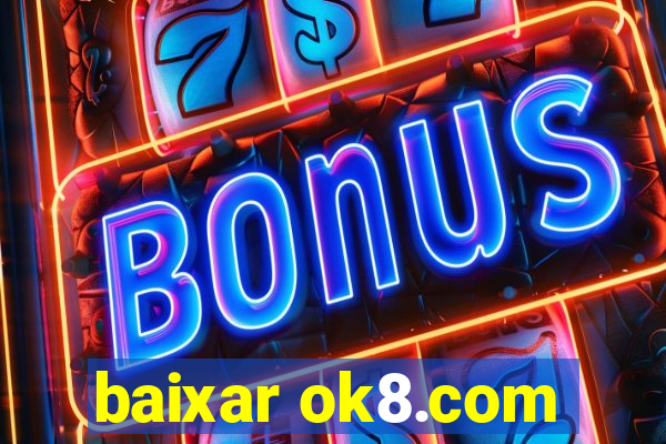 baixar ok8.com